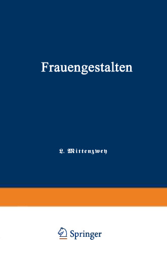 Frauengestalten: Ein Historisches Hilfsbuch, gewidmet der Schule und dem Hause