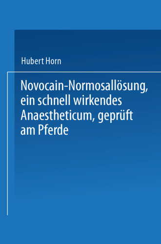 Novocain-Normosallösung, ein schnell wirkendes Anaestheticum, geprüft am Pferde