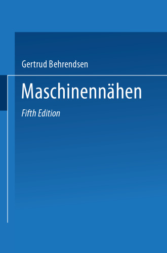 Maschinenähen: Ein Leitfaden für den Unterricht an Nadelarbeitsseminaren Berufs-, Gewerbe- und Haushaltungsschulen