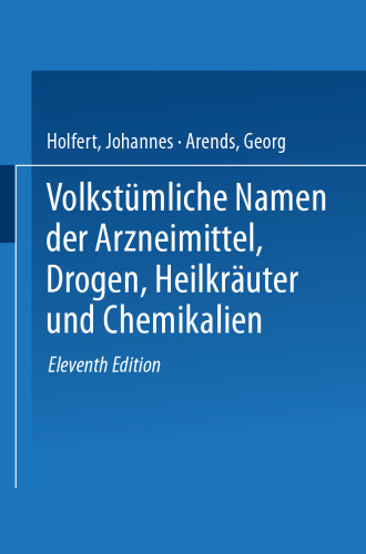 Volkstümliche Namen der Arzneimittel, Drogen, Heilkräuter und Chemikalien: Eine Sammlung der im Volksmunde gebräuchlichen Benennungen und Handelsbezeichnungen