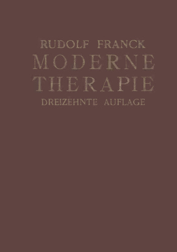 Moderne Therapie in Innerer Mediƶin und Allgemeinpraxis: Ein Handbuch der Medikamentösen Physikalischen und Diätetischen Behandlungsweisen der Letƶten Jahre