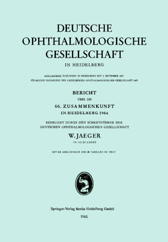 Bericht über die 66. Zusammenkunft in Heidelberg 1964: Redigiert durch den Schriftführer der Deutschen Ophthalmologischen Gesellschaft