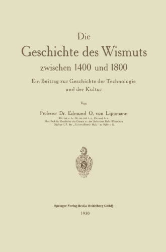 Die Geschichte des Wismuts zwischen 1400 und 1800: Ein Beitrag zur Geschichte der Technologie und der Kultur