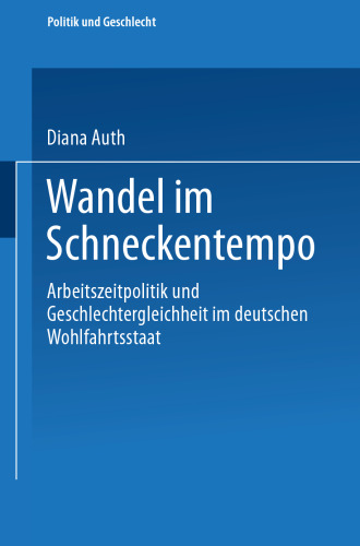 Wandel im Schneckentempo: Arbeitszeitpolitik und Geschlechtergleichheit im deutschen Wohlfahrtsstaat