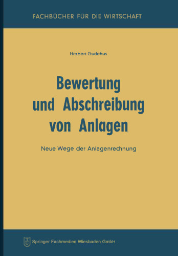 Bewertung und Abschreibung von Anlagen: Neue Wege der Anlagenrechnung