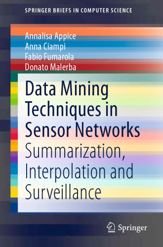 Data Mining Techniques in Sensor Networks: Summarization, Interpolation and Surveillance