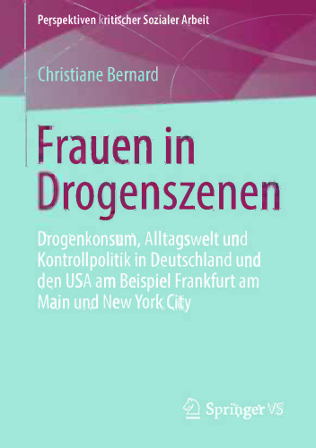 Frauen in Drogenszenen: Drogenkonsum, Alltagswelt und Kontrollpolitik in Deutschland und den USA am Beispiel Frankfurt am Main und New York City