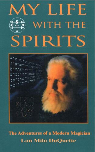 My Life With The Spirits: The Adventures of a Modern Magician