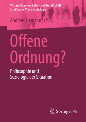 Offene Ordnung?: Philosophie und Soziologie der Situation