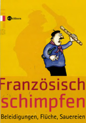 Französisch schimpfen: Beleidigungen, Flüche, Sauereien