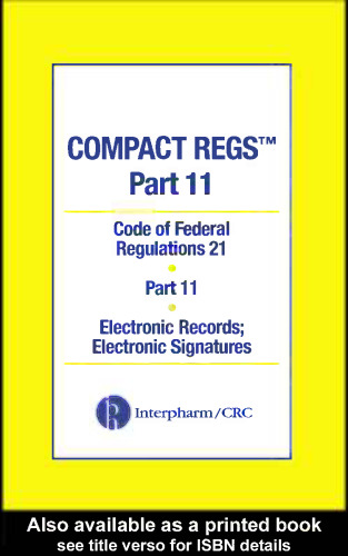 Compact regs part 11 : code of federal regulations 21 : part 11 : electronic records : electronic signatures