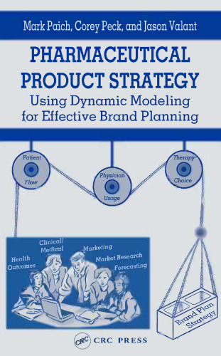 Pharmaceutical product strategy : using dynamic modeling for effective brand planning