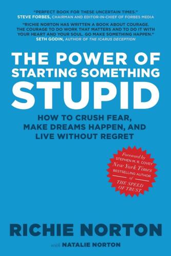 The power of starting something stupid: how to crush fear, make dreams happen, and live without regret