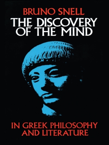 The Discovery of the Mind in Greek Philosophy and Literature