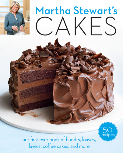 Martha Stewart's cakes: our first-ever book of bundts, loaves, layers, coffee cakes, and more