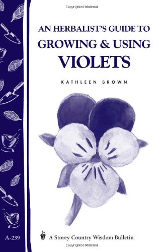 An Herbalist's Guide to Growing and Using Violets