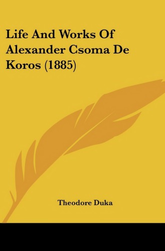 Life and Works of Alexander Csoma de Körös