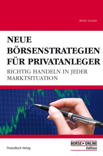 Neue Börsenstrategien für Privatanleger: Richtig handeln in jeder Marktsituation