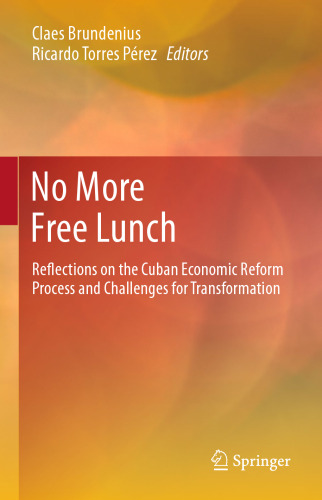 No More Free Lunch: Reflections on the Cuban Economic Reform Process and Challenges for Transformation