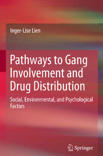 Pathways to Gang Involvement and Drug Distribution: Social, Environmental, and Psychological Factors