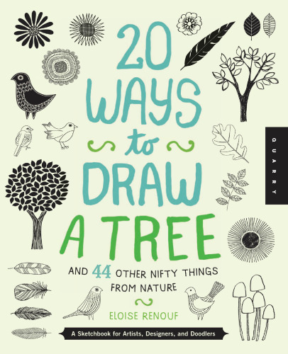 20 ways to draw a tree and 44 other nifty things from nature: a sketchbook for artists, designers, and doodlers