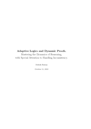 Adaptive Logics and Dynamic Proofs. Mastering the Dynamics of Reasoning, with Special Attention to Handling Inconsistency