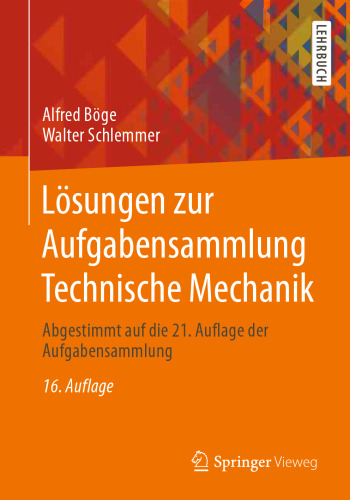 Lösungen zur Aufgabensammlung Technische Mechanik: Abgestimmt auf die 21. Auflage der Aufgabensammlung