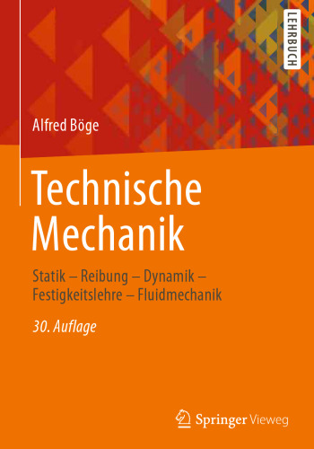 Technische Mechanik: Statik - Reibung - Dynamik - Festigkeitslehre - Fluidmechanik