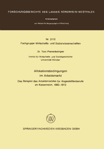 Allokationsbedingungen im Arbeitsmarkt: Das Beispiel des Arbeitsmarktes für Angestelltenberufe im Kaiserreich, 1880 – 1913