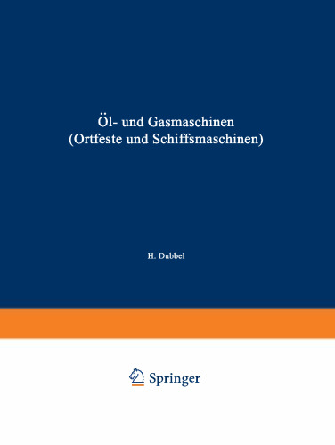 Öl- und Gasmaschinen (Ortfeste und Schiffsmaschinen): Ein Handbuch für Konstrukteure ein Lehrbuch für Studierende