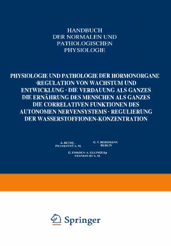 Physiologie und Pathologie der Hormonorgane · Regulation von Wachstum und Entwicklung · Die Verdauung als Ganzes · Die Ernährung des Menschen als Ganzes · Die Correlativen Funktionen des Autonomen Nervensystems · Regulierung der Wasserstoffionen-Konzentration