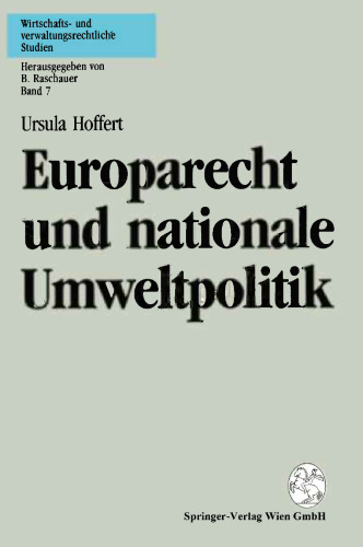 Europarecht und nationale Umweltpolitik: Nationale Abweichungsmöglichkeiten von der gemeinschaftlichen Rechtsangleichung und Ausnahmen vom Grundsatz des freien Warenverkehrs am Beispiel des Umweltschutzrechtes