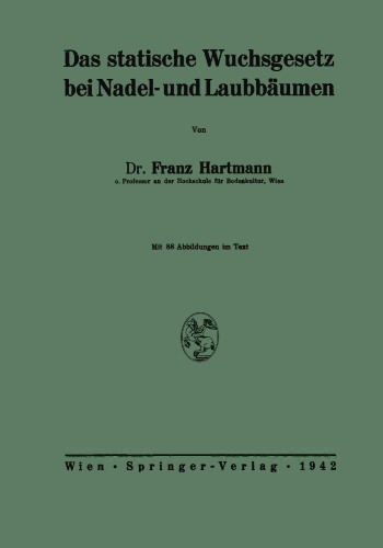 Das statische Wuchsgesetz bei Nadel- und Laubbäumen: Neue Erkenntnis über Ursache, Gesetzmäßigkeit und Sinn des Reaktionsholzes