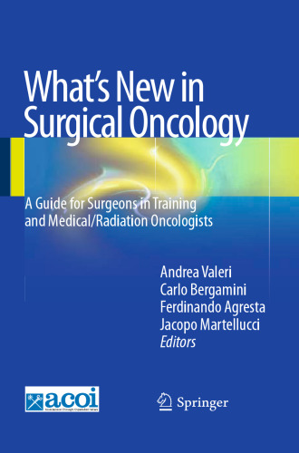 What’s New in Surgical Oncology: A Guide for Surgeons in Training and Medical/Radiation Oncologists