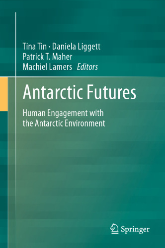 Antarctic Futures: Human Engagement with the Antarctic Environment