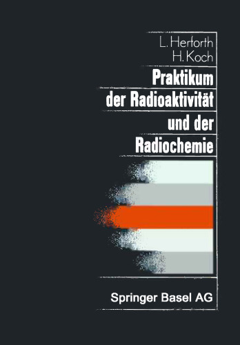 Praktikum der Radioaktivität und der Radiochemie: Teil I Radioaktivität Teil II Radiochemie