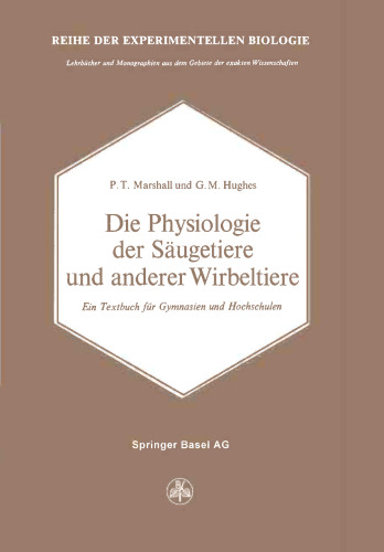 Die Physiologie der Säugetiere und anderer Wirbeltiere: Ein Textbuch für Gymnasien und Hochschulen