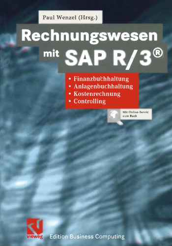 Rechnungswesen mit SAP R/3®: Finanzbuchhaltung, Anlagenbuchhaltung, Kostenrechnung, Controlling