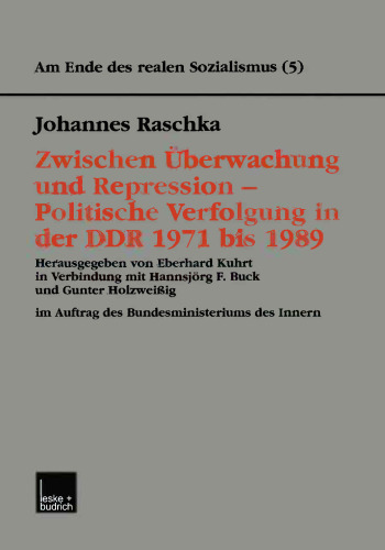 Zwischen Überwachung und Repression — Politische Verfolgung in der DDR 1971 bis 1989