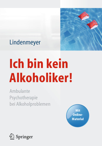 Ich bin kein Alkoholiker!: Ambulante Psychotherapie bei Alkoholproblemen – Mit Online-Material