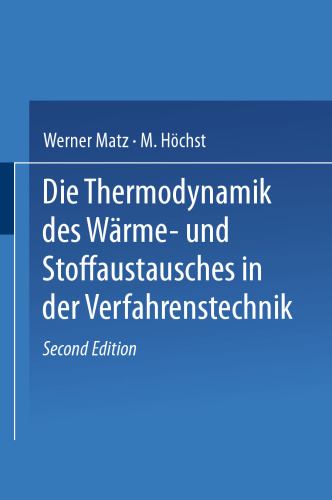 Die Thermodynamik des Wärme- und Stoffaustausches in der Verfahrenstechnik: Band 1: Allgemeine Grundlagen Wärme- und Stoffaustausch im Gegenstrom zwischen zwei Phasen sowie zwischen Dampf und Flüssigkeit bei einheitlichen Stoffen