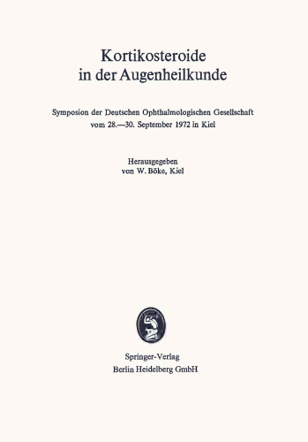 Kortikosteroide in der Augenheilkunde: Symposion der Deutschen Ophthalmologischen Gesellschaft vom 28.–30. September 1972 in Kiel