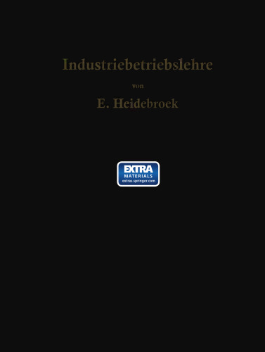 Industriebetriebslehre: Die wirtschaftlich-technische Organisation des Industriebetriebes mit besonderer Berücksichtigung der Maschinenindustrie