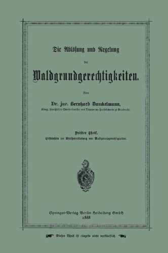 Die Ablösung und Regelung der Waldgrundgerechtigkeiten: Dritter Theil. Hülfstafeln zur Werthermittelung von Waldgrundgerechtigkeiten