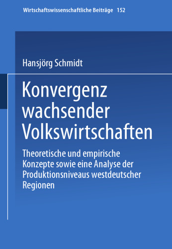 Konvergenz wachsender Volkswirtschaften: Theoretische und empirische Konzepte sowie eine Analyse der Produktivitätsniveaus westdeutscher Regionen