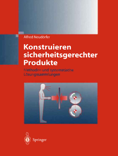 Konstruieren sicherheitsgerechter Produkte: Methoden und systematische Lösungssammlungen