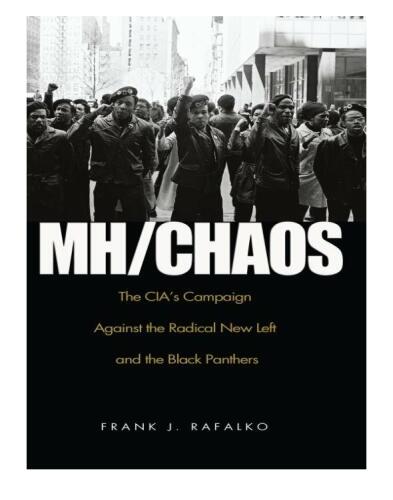 MH/CHAOS: The CIA's Campaign Against the Radical New Left and the Black Panthers