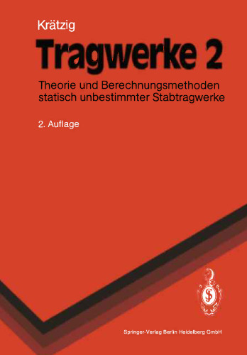 Tragwerke: Theorie und Berechnungsmethoden statisch unbestimmter Stabtragwerke