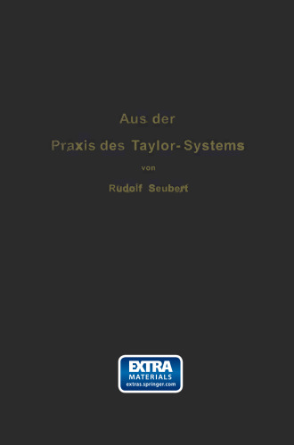 Aus der Praxis des Taylor-Systems: Mit eingehender Beschreibung seiner Anwendung bei der Tabor Manufacturing Company in Philadelphia