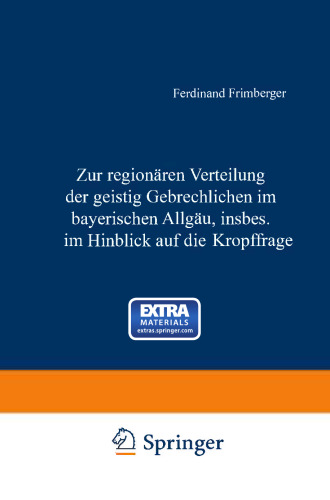 Zur regionären Verteilung der geistig Gebrechlichen im Bayerischen Allgäu, insbesondere im Hinblick auf die Kropffrage